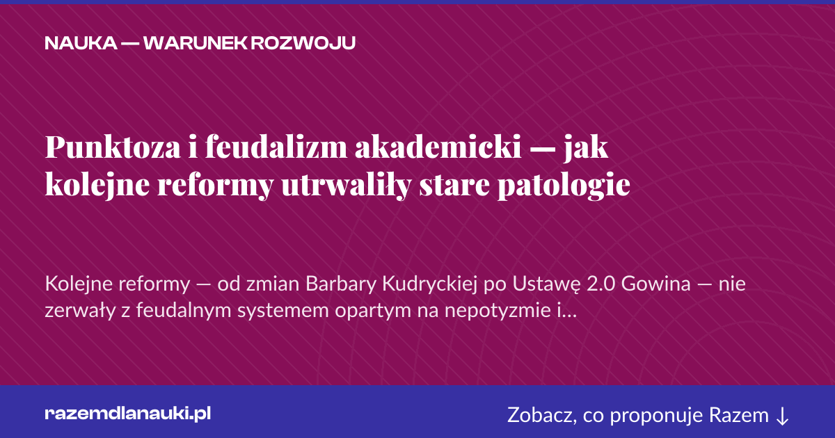 Karta social do udostępnienia: Punktoza i feudalizm akademicki — jak kolejne reformy utrwaliły stare patologie